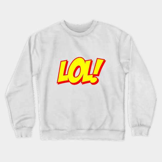 LOL Crewneck Sweatshirt by nlmckenna